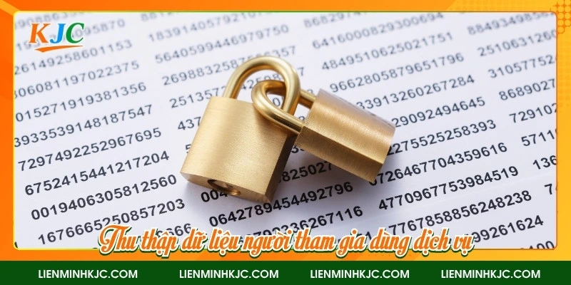 Thu thập dữ liệu người tham gia dùng dịch vụ