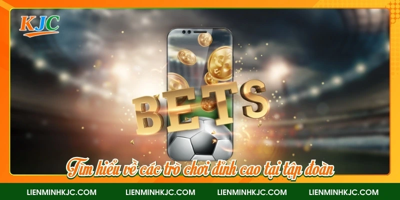 Tìm hiểu về các trò chơi đỉnh cao