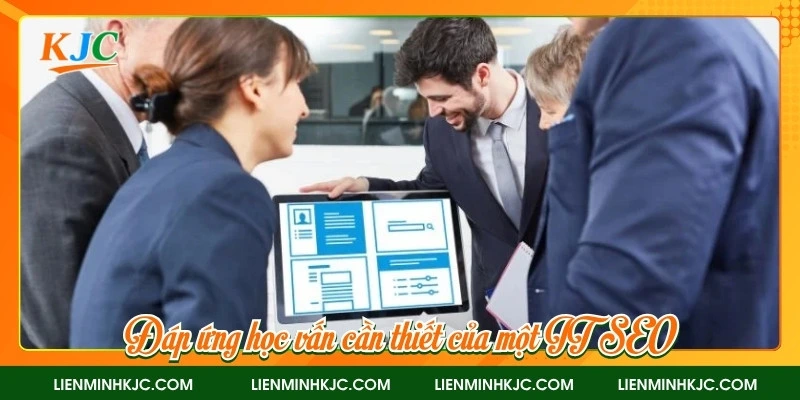 Đáp ứng học vấn cần thiết của một IT SEO